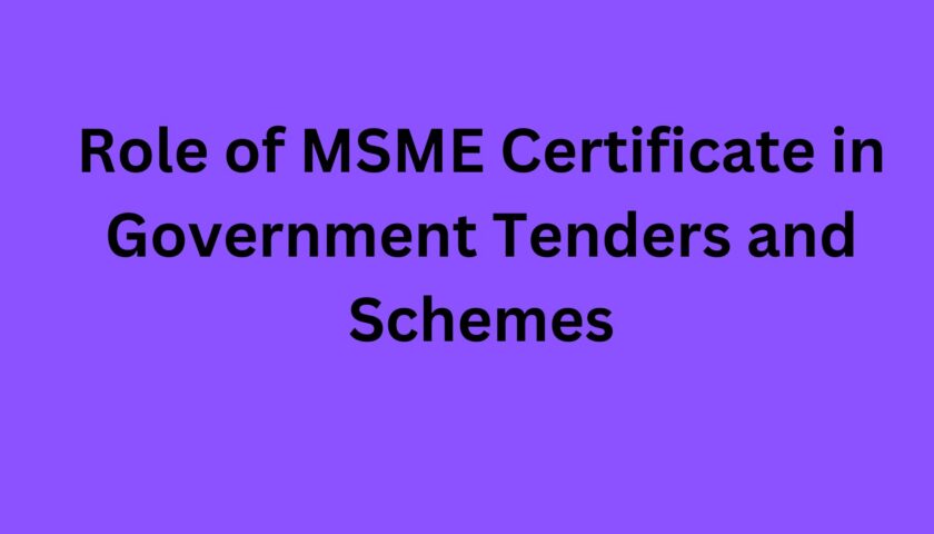 Role of MSME Certificate in Government Tenders and Schemes