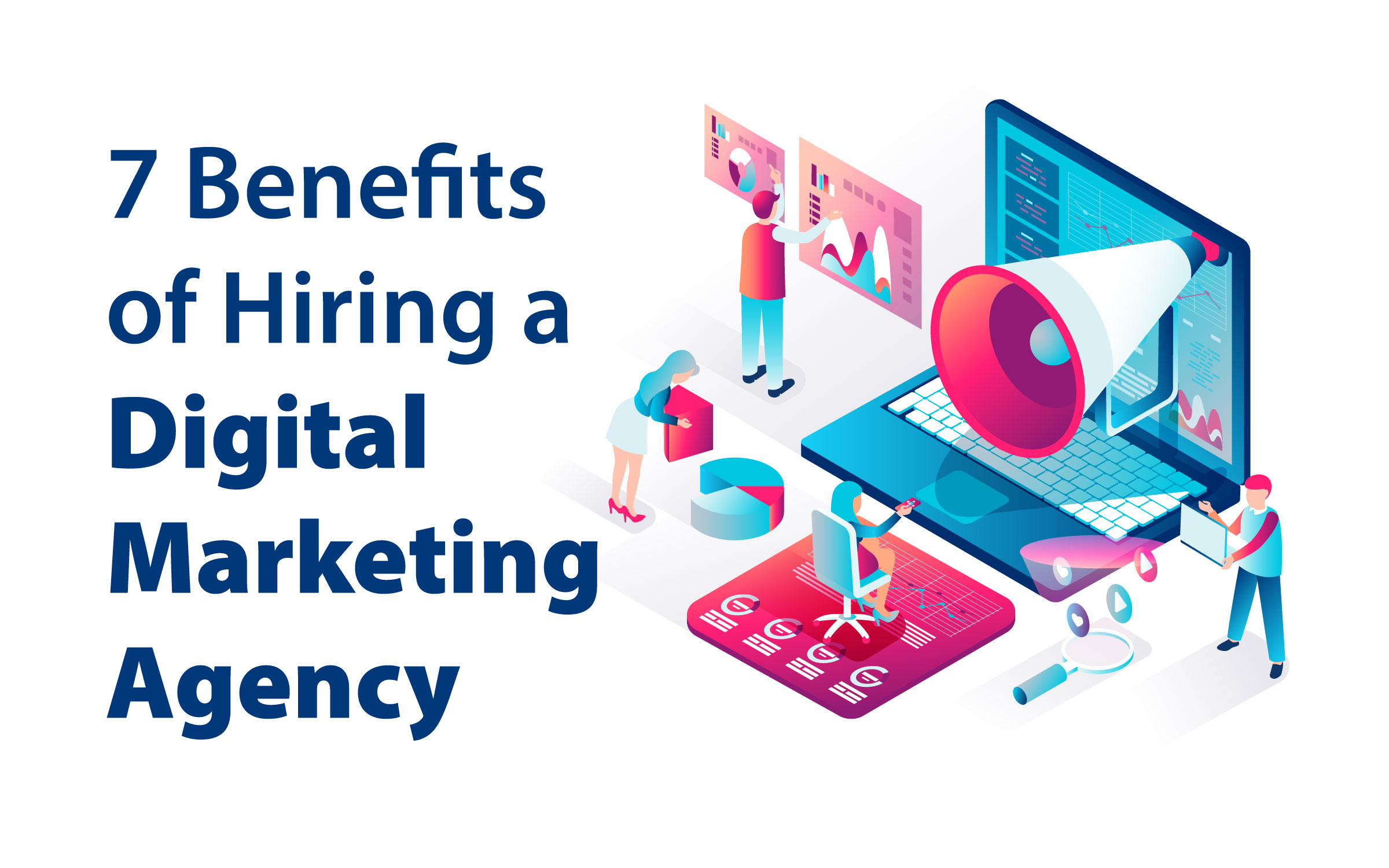 10 Benefits of Hiring a Digital Marketing Agency