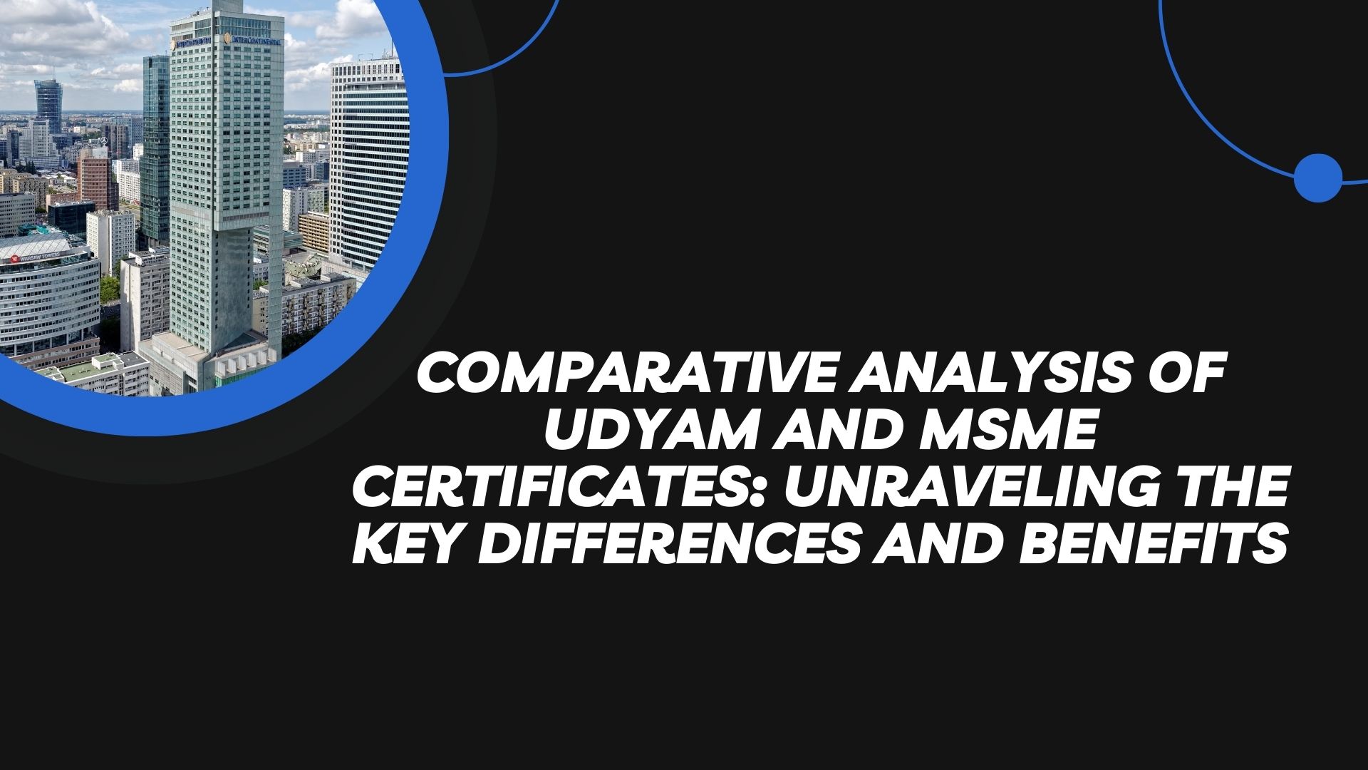 Comparative Analysis of Udyam and MSME Certificates: Unraveling the Key Differences and Benefits