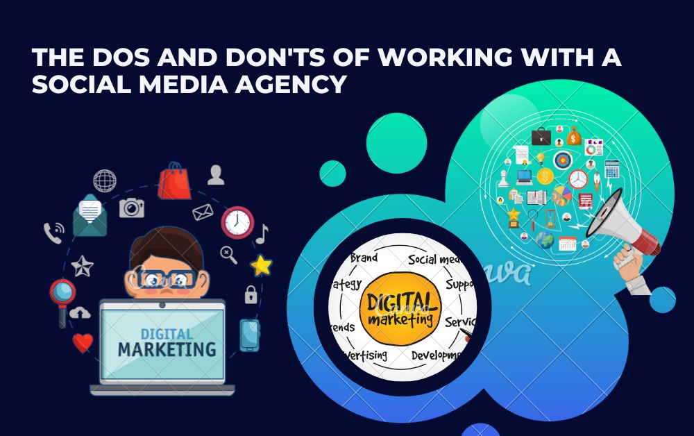 The Dos and Don'ts of Working with a Social Media Agency