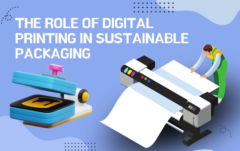 The Role of Digital Printing in Sustainable Packaging
