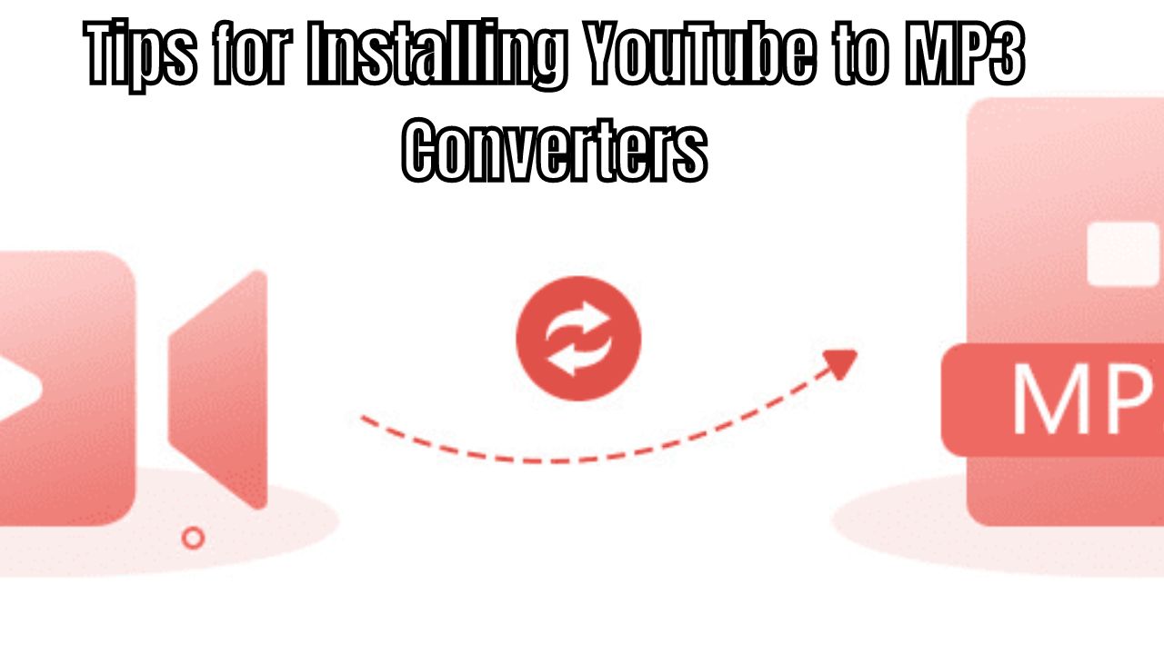 Tips for Installing YouTube to MP3 Converters