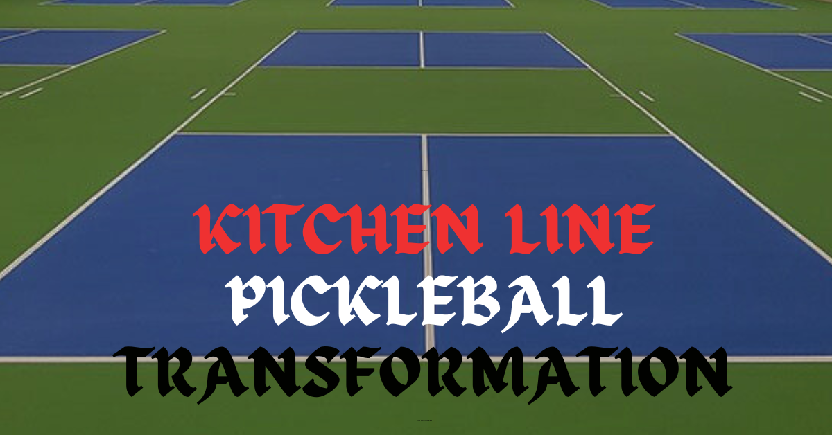 Kitchen Line Pickleball Transformation