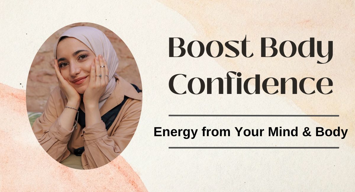 tips-to-boost-body-confidence-energy-from-your-mind-and-body