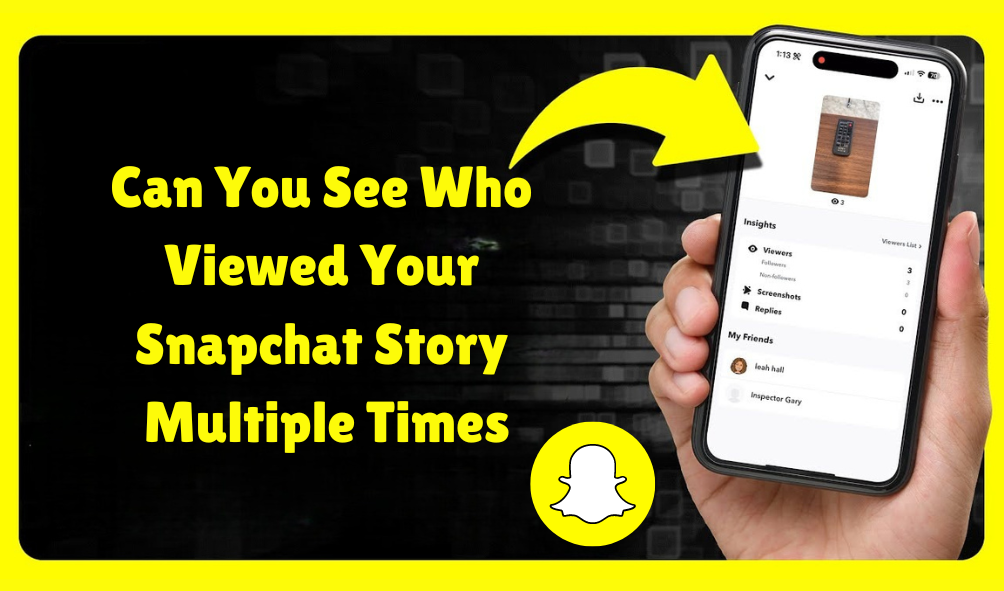 See Who Rewatched Your Snapchat Story