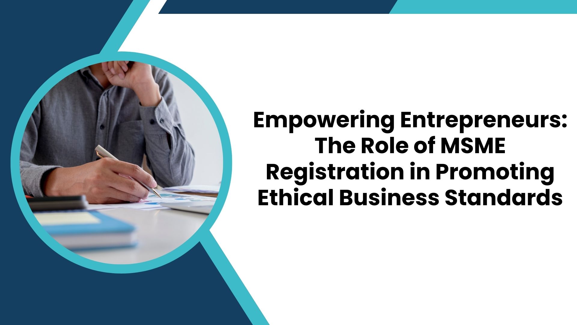 Empowering Entrepreneurs: The Role of MSME Registration in Promoting Ethical Business Standards