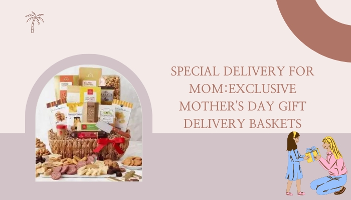 Mother's Day Gift Delivery Baskets