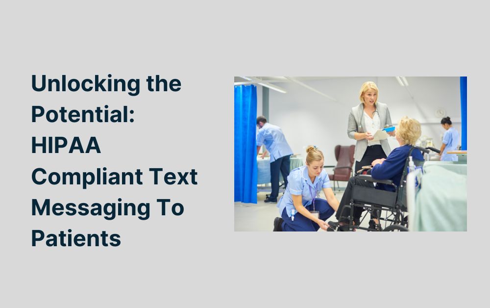 Unlocking the Potential HIPAA Compliant Text Messaging To Patients