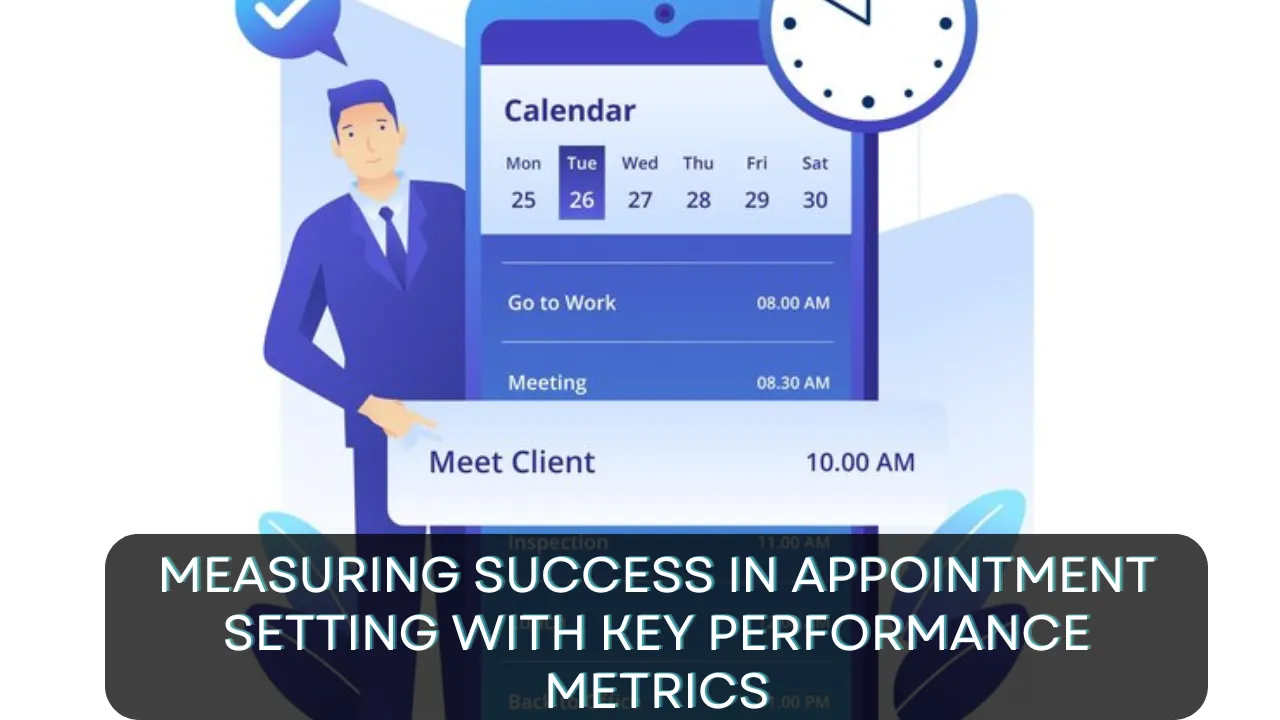 Measuring Success in Appointment Setting With Key Performance Metrics