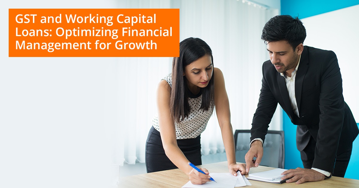 GST and Working Capital Loans: Optimizing Financial Management for Growth