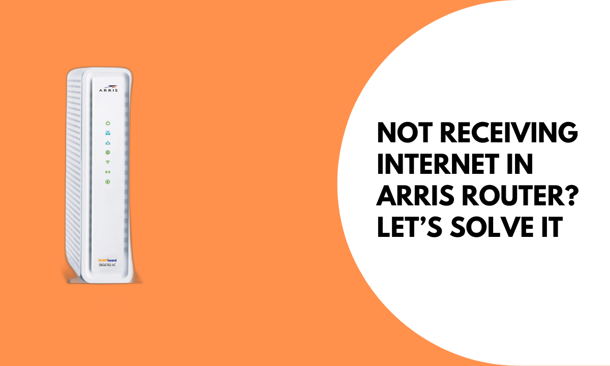 Not Receiving Internet in Arris Router? Let’s Solve It