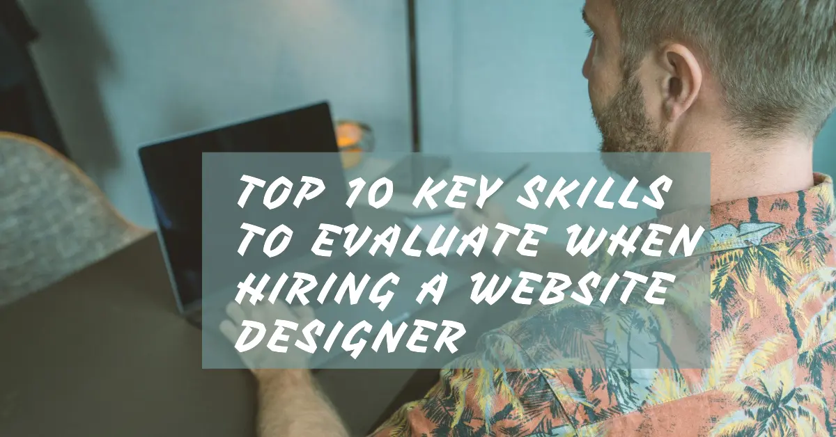 Top 10 Skills to Look for in a Website Designer