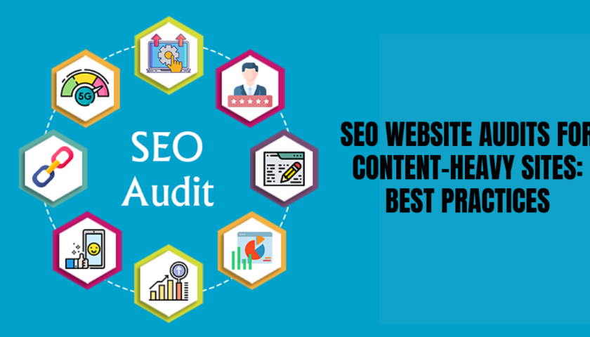 SEO Website Audits for Content-Heavy Sites: Best Practices