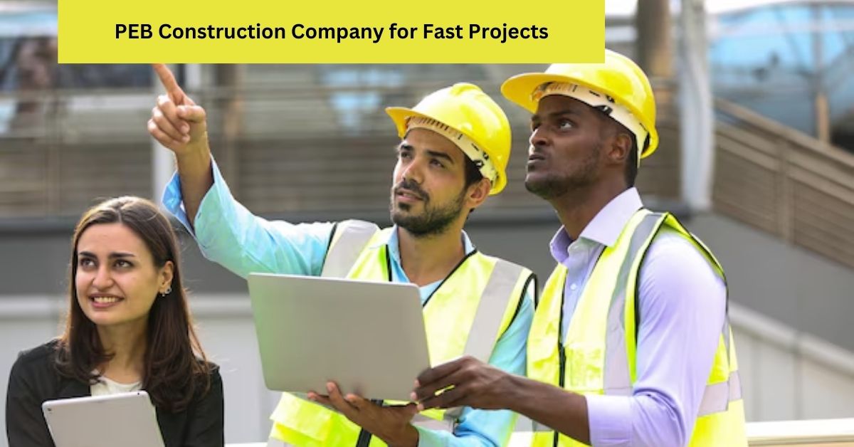 PEB Construction Company for Fast Projects