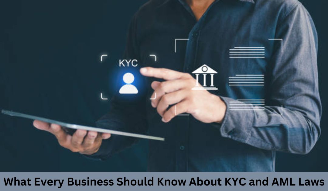 What-Every-Business-Should-Know-About-KYC-and-AML-Laws