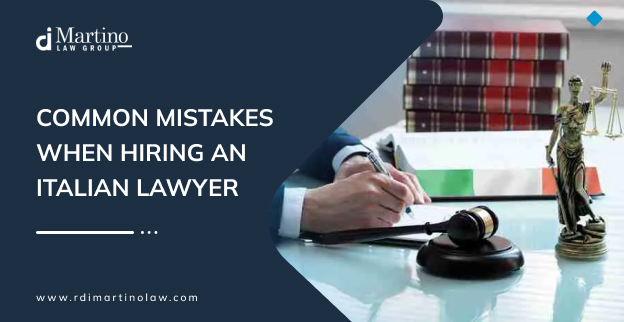 Common Mistakes When Hiring an Italian Lawyer