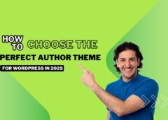 How to Choose the Perfect Author Themes for WordPress in 2025