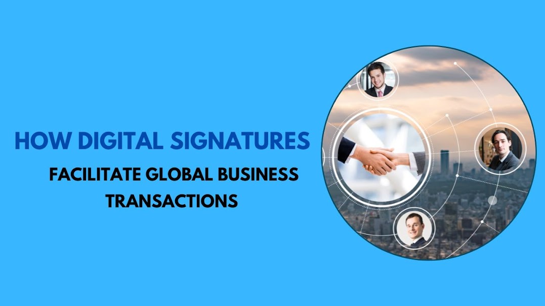 How Digital Signatures Facilitate Global Business Transactions