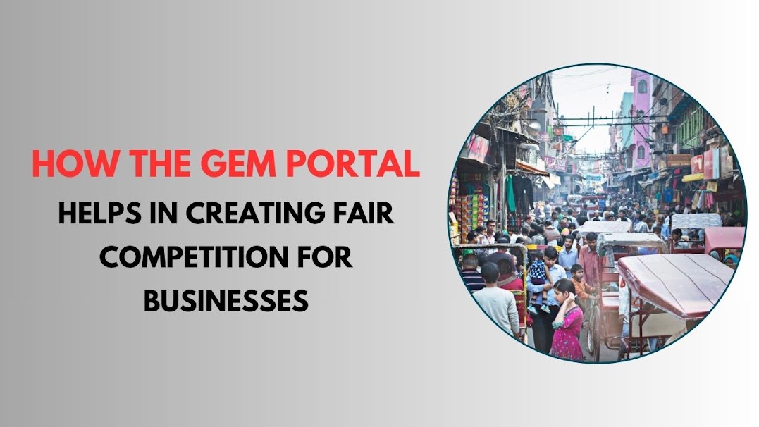 How the GeM Portal Helps in Creating Fair Competition for Businesses