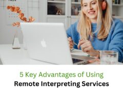 5 Key Advantages of Using Remote Interpreting Services