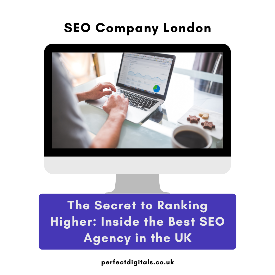 The Secret to Ranking Higher Inside the Best SEO Agency in the UK