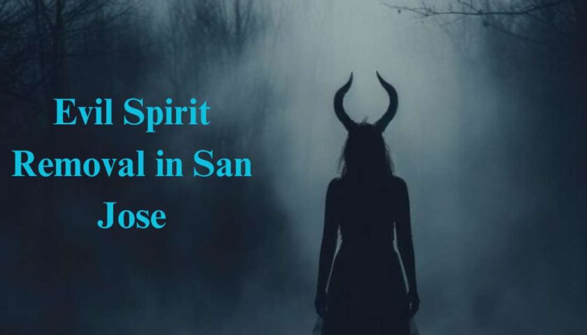 evil spirit removal in san jose