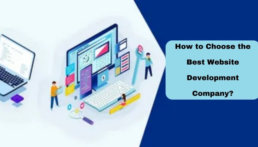 How to Choose the Best Website Development Company